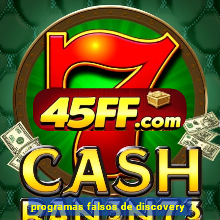 programas falsos de discovery